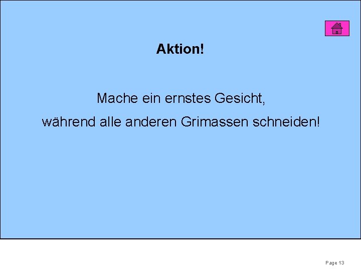 Aktion! Mache ein ernstes Gesicht, während alle anderen Grimassen schneiden! Page 13 