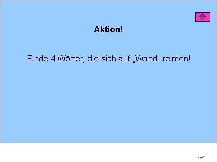 Aktion! Finde 4 Wörter, die sich auf „Wand“ reimen! Page 3 