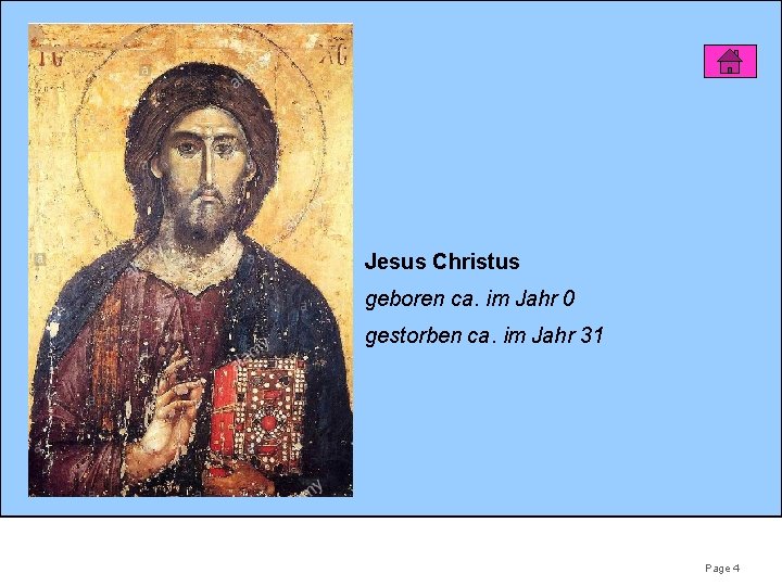 Jesus Christus geboren ca. im Jahr 0 gestorben ca. im Jahr 31 Page 4