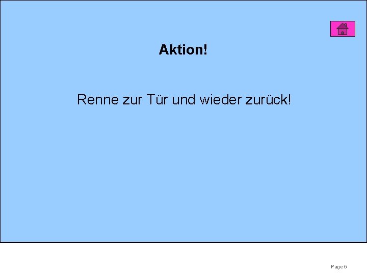 Aktion! Renne zur Tür und wieder zurück! Page 5 