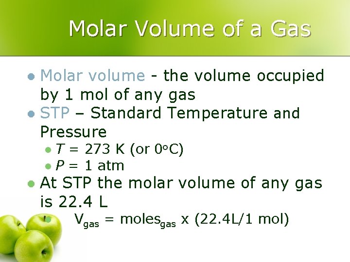 Molar Volume of a Gas Molar volume - the volume occupied by 1 mol