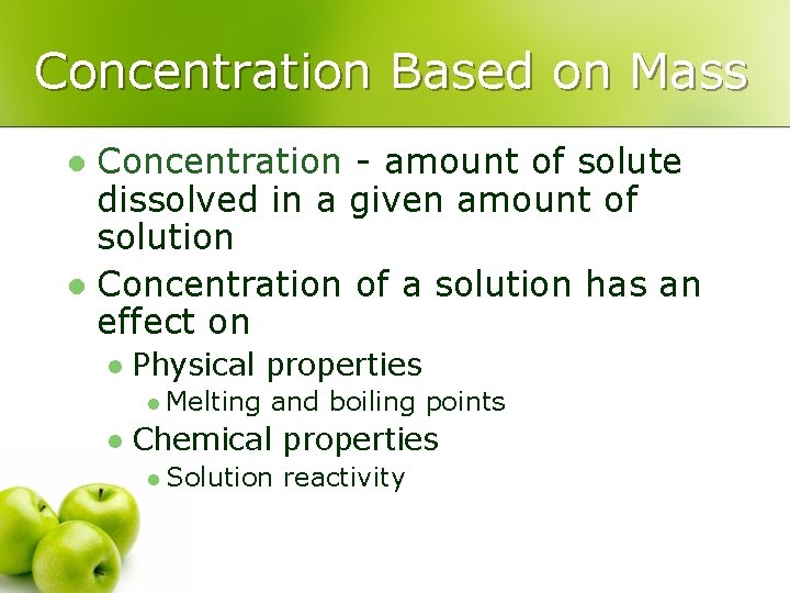 Concentration Based on Mass Concentration - amount of solute dissolved in a given amount