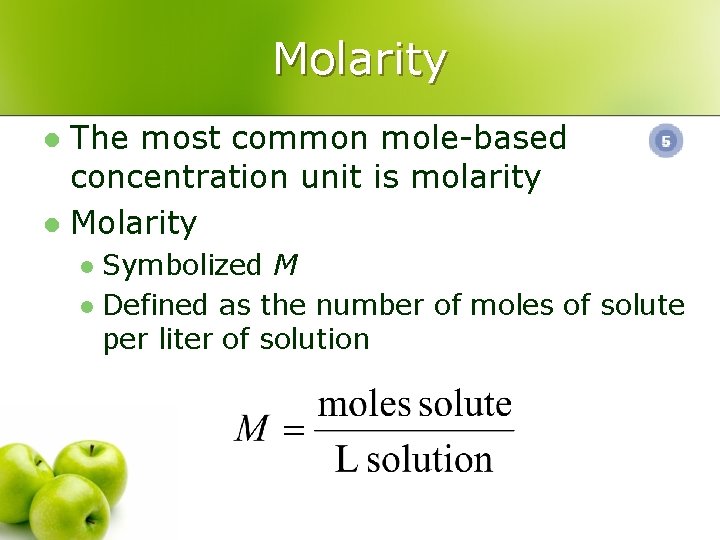 Molarity The most common mole-based concentration unit is molarity l Molarity l Symbolized M