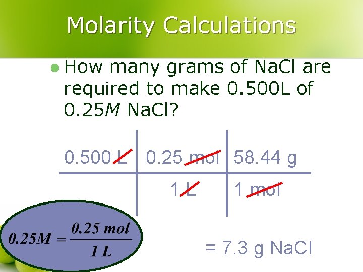 Molarity Calculations l How many grams of Na. Cl are required to make 0.
