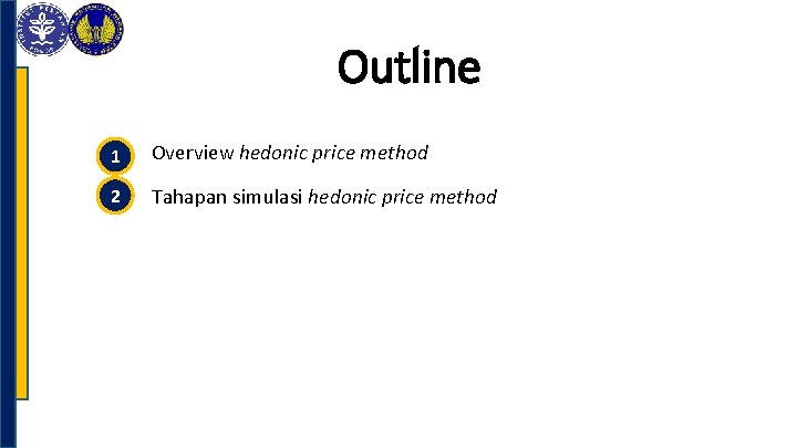 Outline 1 Overview hedonic price method 2 Tahapan simulasi hedonic price method 