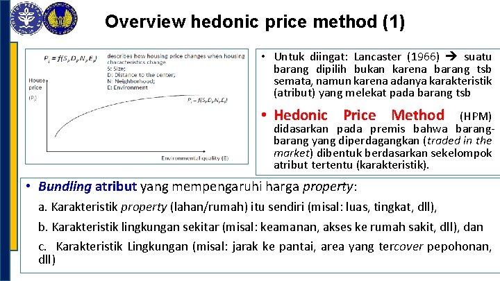 Overview hedonic price method (1) • Untuk diingat: Lancaster (1966) suatu barang dipilih bukan