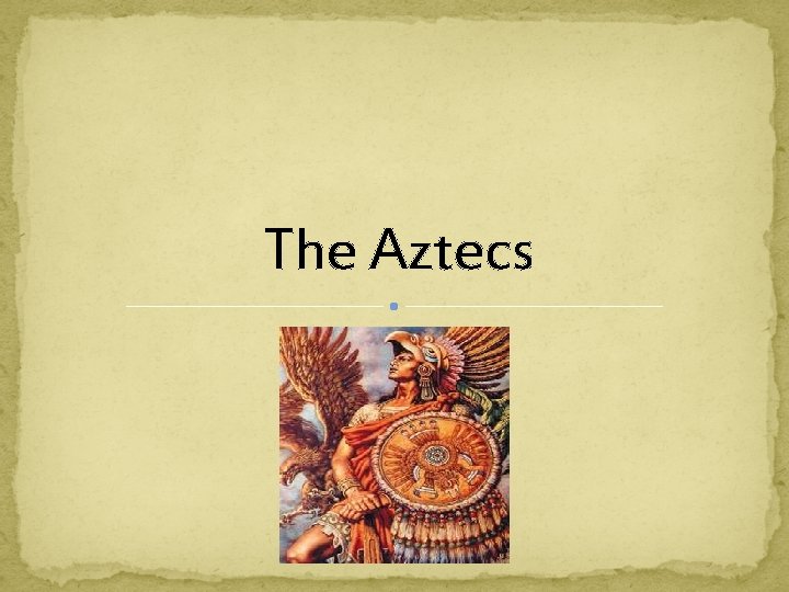 The Aztecs 