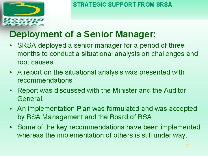 STRATEGIC SUPPORT FROM SRSA Deployment of a Senior Manager: • SRSA deployed a senior