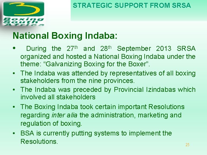 STRATEGIC SUPPORT FROM SRSA National Boxing Indaba: • During the 27 th and 28