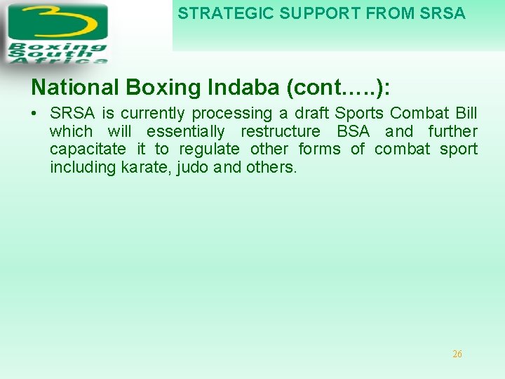 STRATEGIC SUPPORT FROM SRSA National Boxing Indaba (cont…. . ): • SRSA is currently