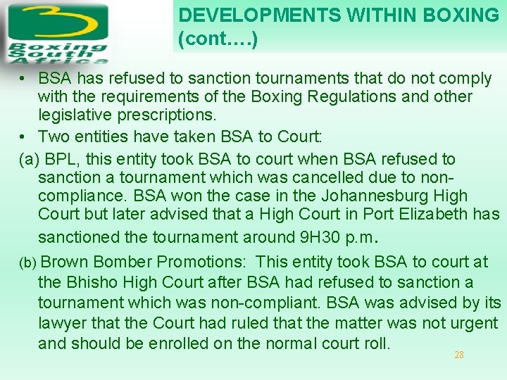 DEVELOPMENTS WITHIN BOXING (cont…. ) • BSA has refused to sanction tournaments that do