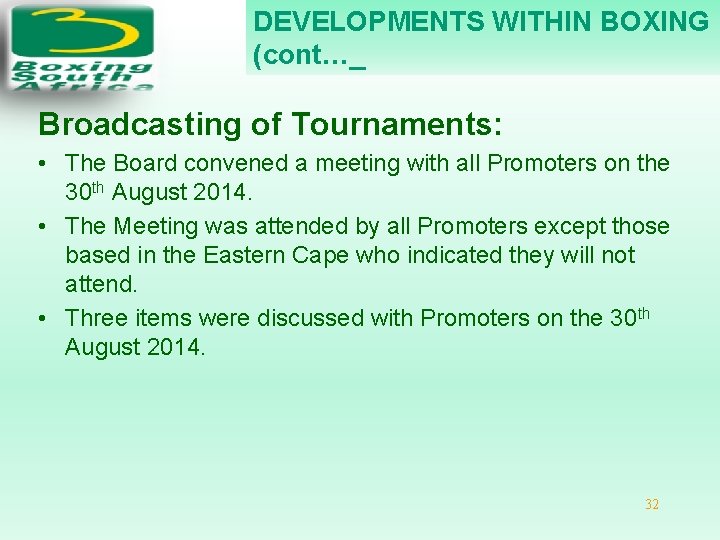 DEVELOPMENTS WITHIN BOXING (cont…_ Broadcasting of Tournaments: • The Board convened a meeting with