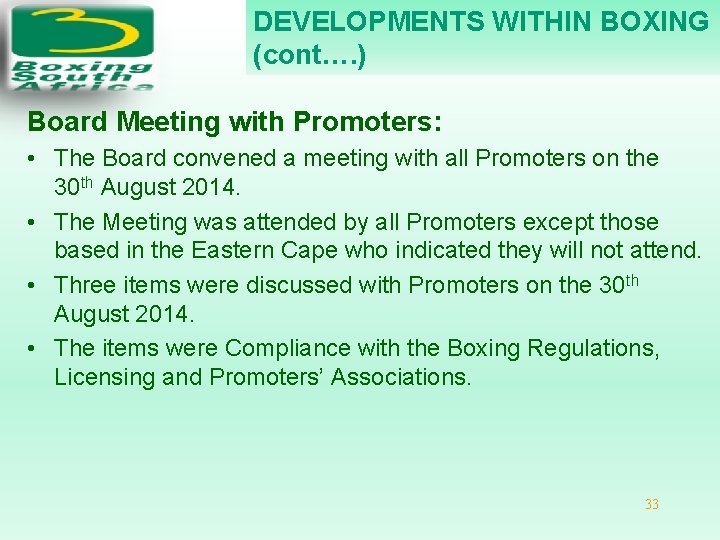 DEVELOPMENTS WITHIN BOXING (cont…. ) Board Meeting with Promoters: • The Board convened a
