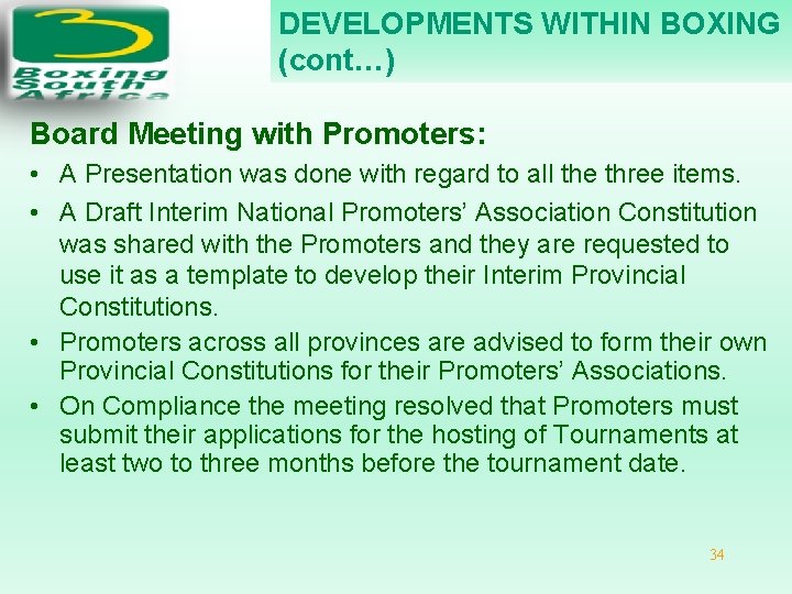 DEVELOPMENTS WITHIN BOXING (cont…) Board Meeting with Promoters: • A Presentation was done with