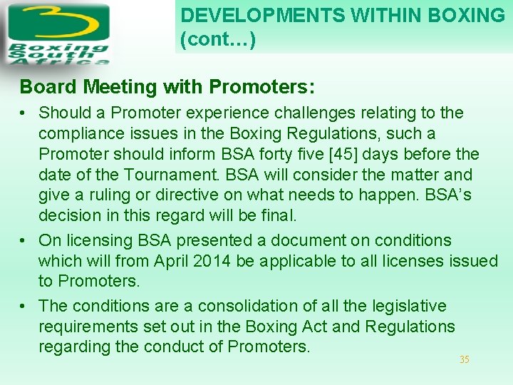 DEVELOPMENTS WITHIN BOXING (cont…) Board Meeting with Promoters: • Should a Promoter experience challenges