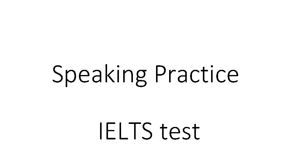 Speaking Practice IELTS test 