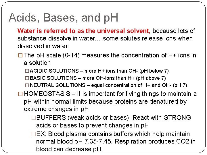 Acids, Bases, and p. H Water is referred to as the universal solvent, because