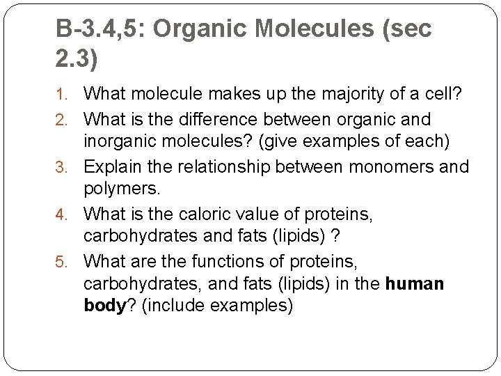 B-3. 4, 5: Organic Molecules (sec 2. 3) 1. What molecule makes up the