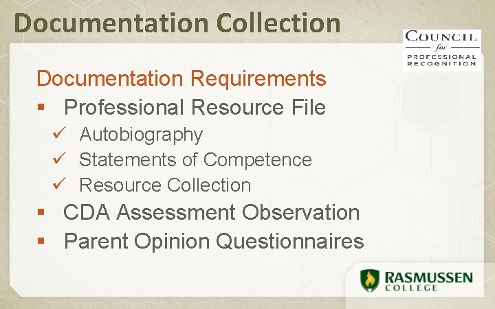 Documentation Collection Documentation Requirements § Professional Resource File ü Autobiography ü Statements of Competence