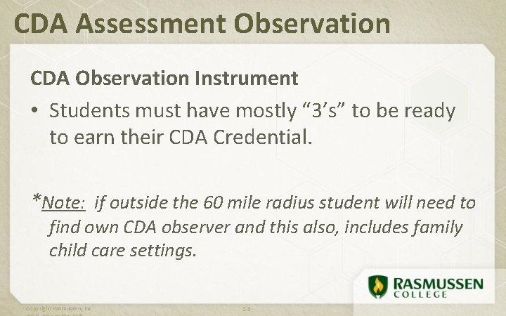 CDA Assessment Observation CDA Observation Instrument • Students must have mostly “ 3’s” to