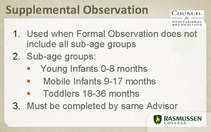 Supplemental Observation 1. Used when Formal Observation does not include all sub-age groups 2.