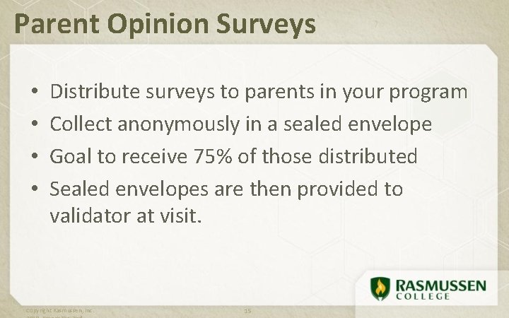 Parent Opinion Surveys • • Distribute surveys to parents in your program Collect anonymously