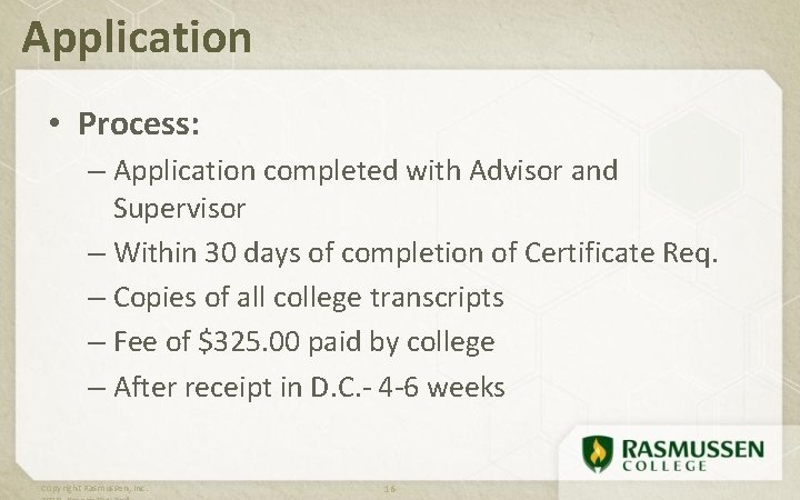 Application • Process: – Application completed with Advisor and Supervisor – Within 30 days