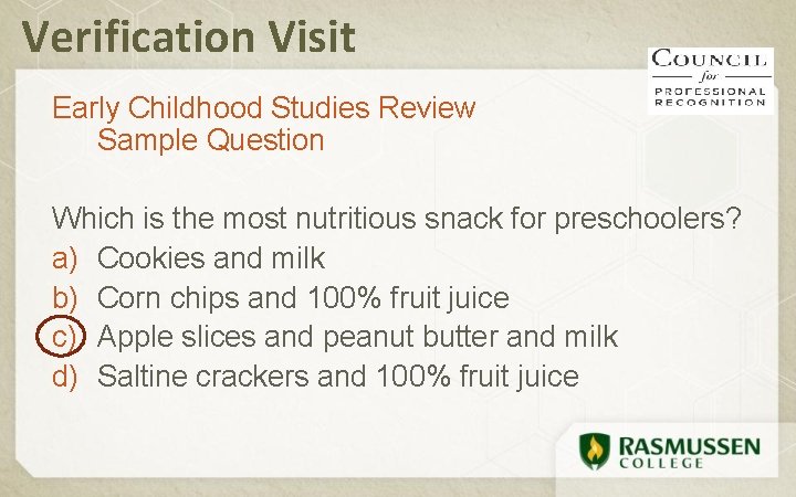 Verification Visit Early Childhood Studies Review Sample Question Which is the most nutritious snack
