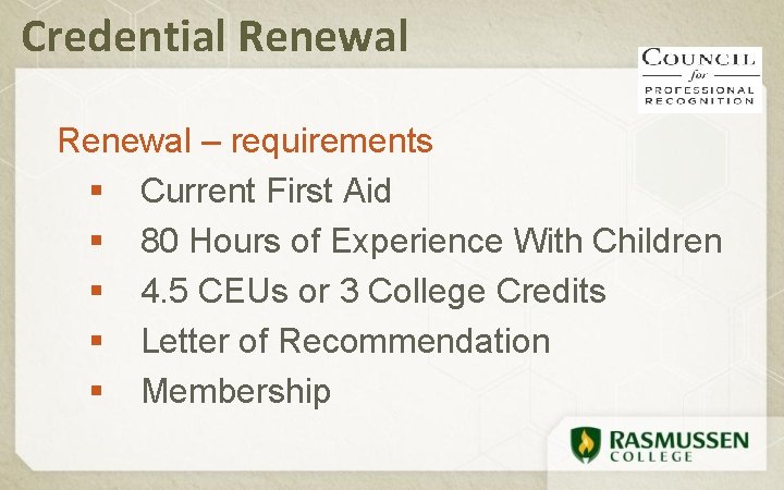 Credential Renewal – requirements § Current First Aid § 80 Hours of Experience With