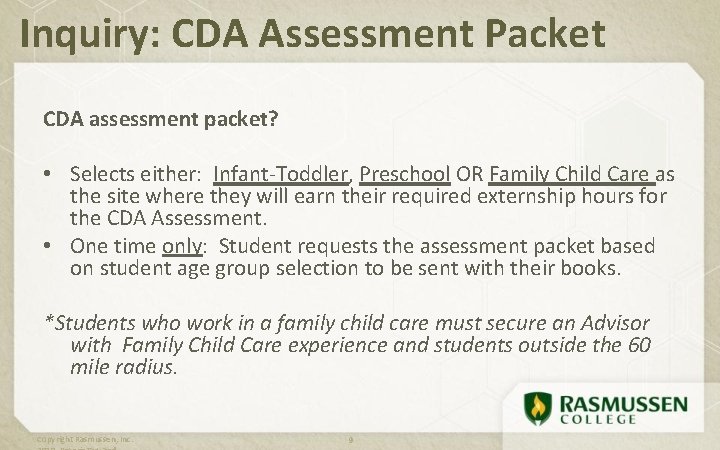 Inquiry: CDA Assessment Packet CDA assessment packet? • Selects either: Infant-Toddler, Preschool OR Family
