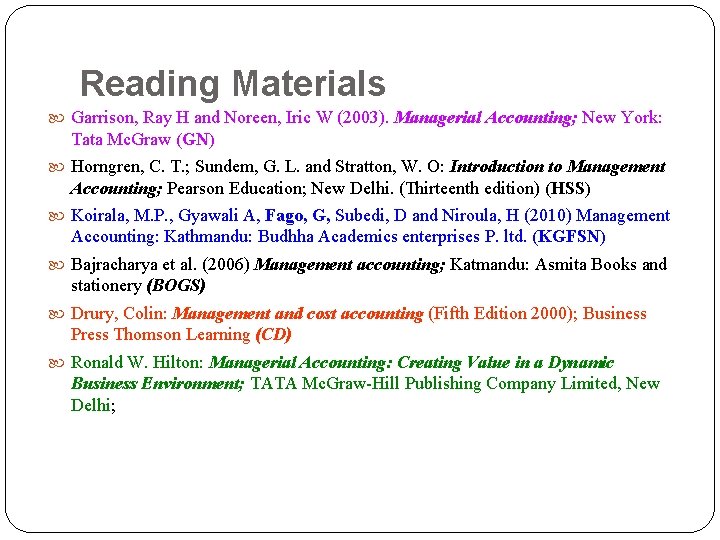 Reading Materials Garrison, Ray H and Noreen, Iric W (2003). Managerial Accounting; New York:
