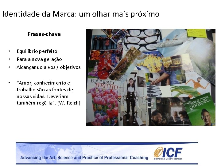 Identidade da Marca: um olhar mais próximo Frases-chave • • • Equilíbrio perfeito Para