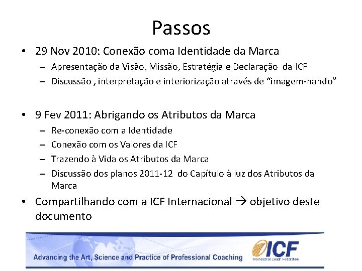 Passos • 29 Nov 2010: Conexão coma Identidade da Marca – Apresentação da Visão,