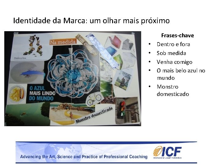 Identidade da Marca: um olhar mais próximo • • • Frases-chave Dentro e fora