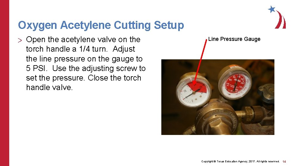 Oxygen Acetylene Cutting Setup > Open the acetylene valve on the torch handle a