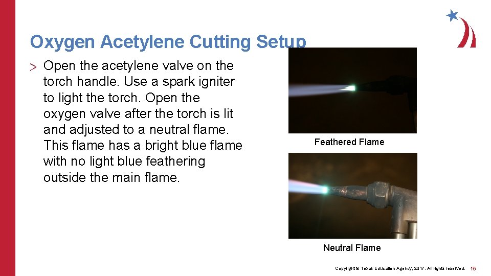 Oxygen Acetylene Cutting Setup > Open the acetylene valve on the torch handle. Use