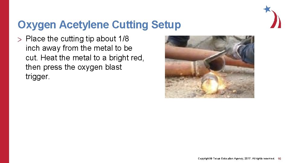 Oxygen Acetylene Cutting Setup > Place the cutting tip about 1/8 inch away from