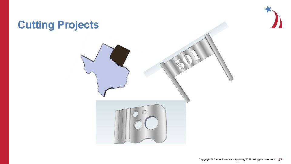 Cutting Projects Copyright © Texas Education Agency, 2017. All rights reserved. 27 