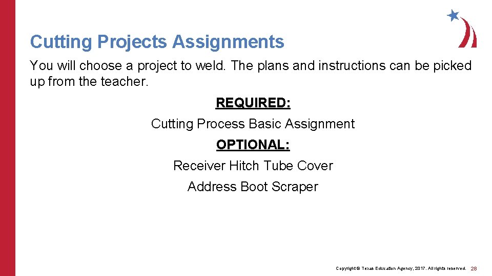 Cutting Projects Assignments You will choose a project to weld. The plans and instructions