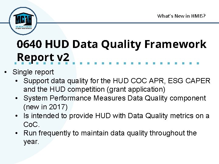 What’s New in HMIS? 0640 HUD Data Quality Framework Report v 2 • Single