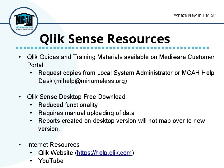 What’s New in HMIS? Qlik Sense Resources • Qlik Guides and Training Materials available