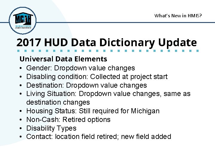 What’s New in HMIS? 2017 HUD Data Dictionary Update Universal Data Elements • Gender: