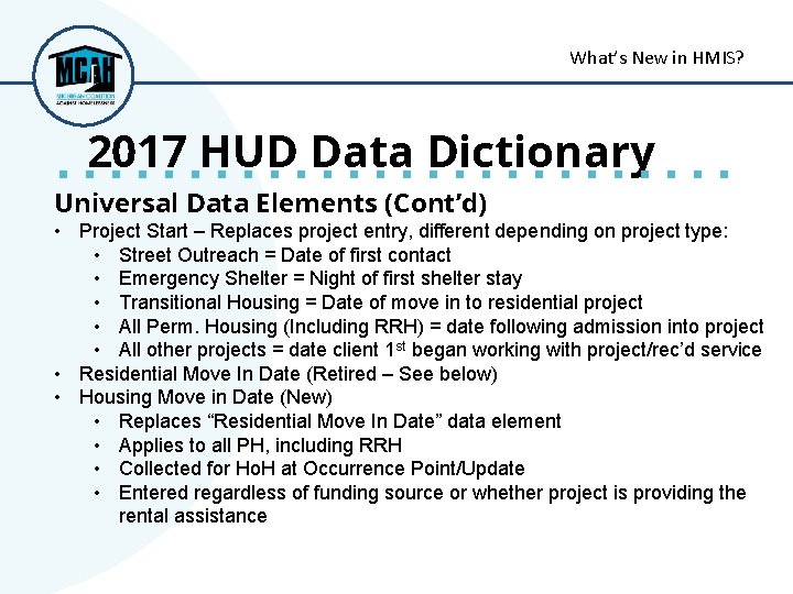 What’s New in HMIS? 2017 HUD Data Dictionary Universal Data Elements (Cont’d) • Project