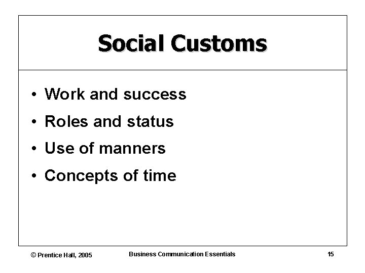 Social Customs • Work and success • Roles and status • Use of manners