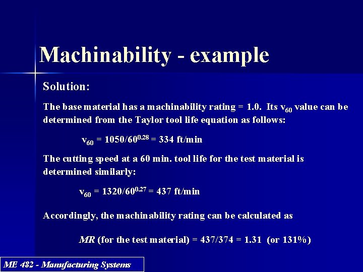 Machinability - example Solution: The base material has a machinability rating = 1. 0.