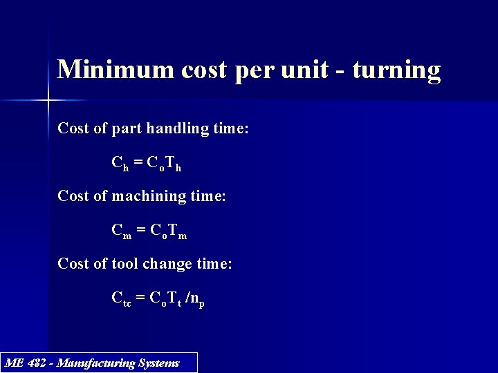 Minimum cost per unit - turning Cost of part handling time: Ch = Co.