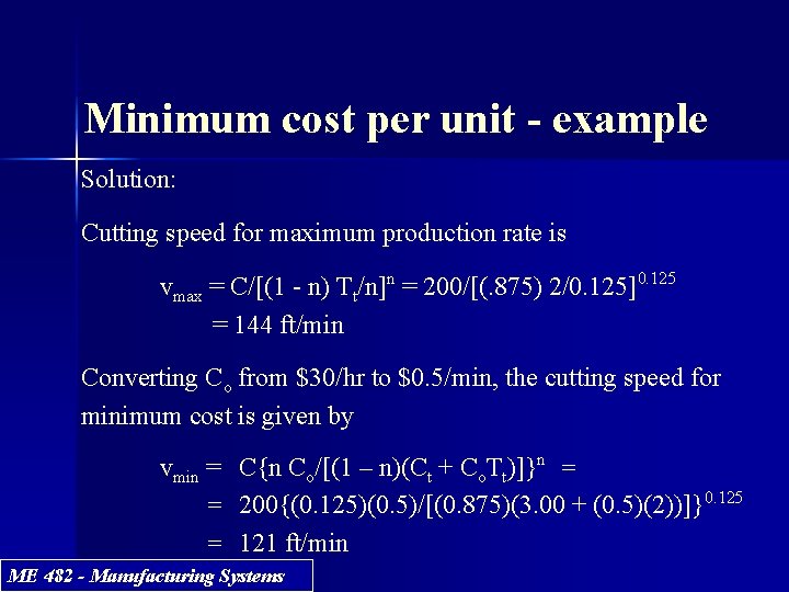 Minimum cost per unit - example Solution: Cutting speed for maximum production rate is