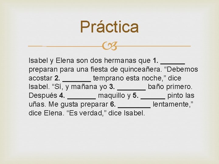 Práctica Isabel y Elena son dos hermanas que 1. ______ preparan para una fiesta