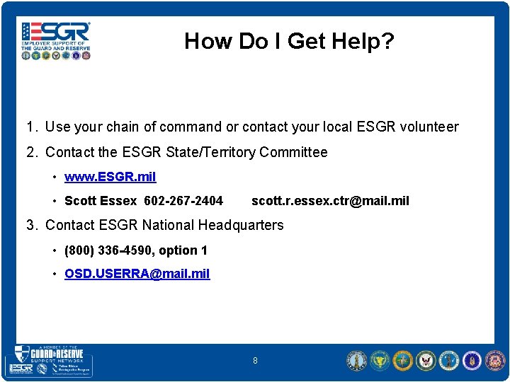 How Do I Get Help? 1. Use your chain of command or contact your