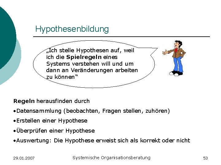 Hypothesenbildung „Ich stelle Hypothesen auf, weil ich die Spielregeln eines Systems verstehen will und